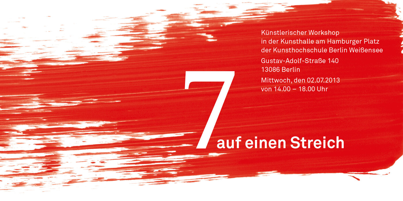 7 auf einen Streich Künstlerischer Workshop im Rahmen der Ausstellung I <3 Kunst in der Kunsthalle am Hamburger Platz, Kunsthochschule Berlin Weißensee am Mittwoch, den 02.07.2013 von 14.00 – 18.00 Uhr.